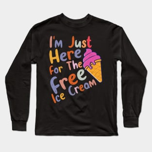 I'm Just Here For The Free Ice Cream Funny Cruise Long Sleeve T-Shirt